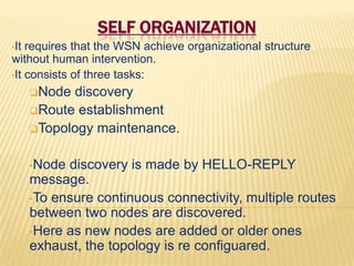 SELF ORGANIZATIONIt requires that the WSN achieve organizational structure without human intervention.