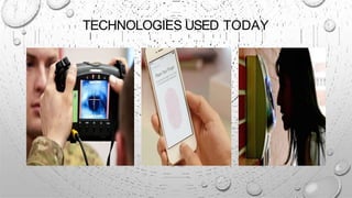 TECHNOLOGIES USED TODAY
 
