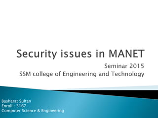 Seminar 2015
SSM college of Engineering and Technology
Basharat Sultan
Enroll : 3167
Computer Science & Engineering
 