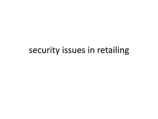 security issues in retailing
 