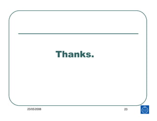 Thanks.




23/05/2008             23
 