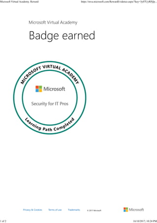 Microsoft Virtual Academy
© 2017 MicrosoftPrivacy & Cookies Terms of use Trademarks
Microsoft Virtual Academy. Reward https://mva.microsoft.com/RewardEvidence.aspx/?key=3y07UyRPjIp...
1 of 2 16/10/2017, 10:24 PM
 