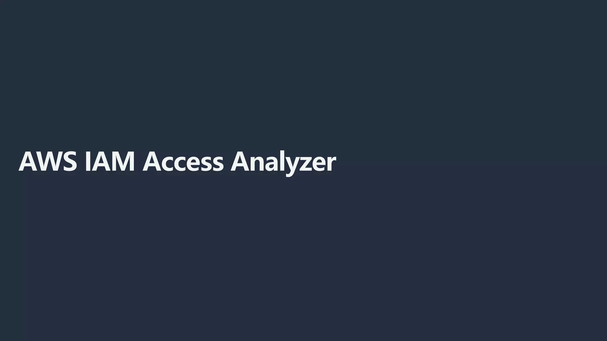 AWS IAM Access Analyzer
 