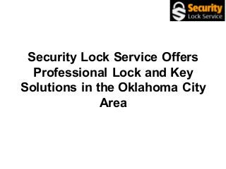 Security Lock Service Offers
Professional Lock and Key
Solutions in the Oklahoma City
Area
 