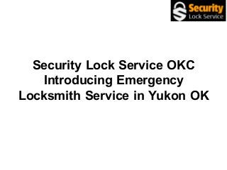 Security Lock Service OKC
Introducing Emergency
Locksmith Service in Yukon OK
 
