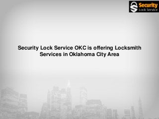 Security Lock Service OKC is offering Locksmith
Services in Oklahoma City Area
 
