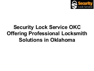 Security Lock Service OKC
Offering Professional Locksmith
Solutions in Oklahoma
 