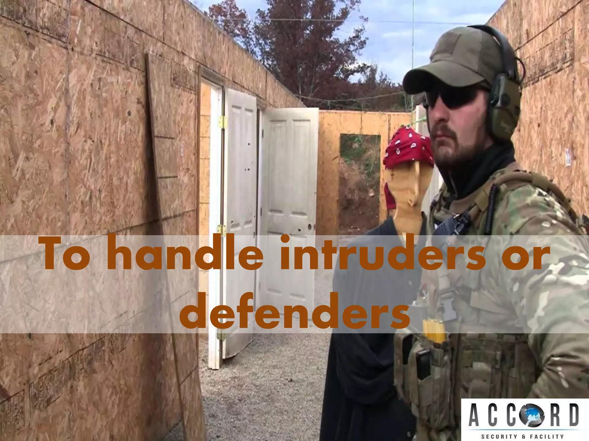 To handle intruders or
defenders