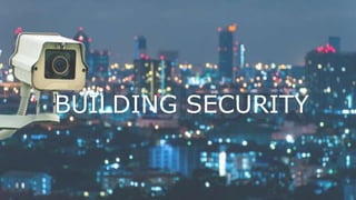 BUILDING SECURITY
 