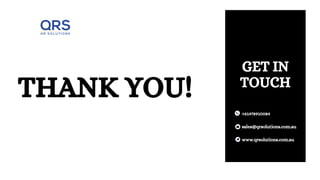 THANK YOU!
GET IN
TOUCH
www.qrsolutions.com.au
+61478910084
sales@qrsolutions.com.au
 