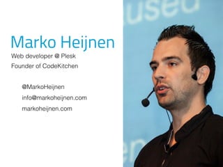 Marko Heijnen
Web developer @ Plesk
Founder of CodeKitchen
@MarkoHeijnen
info@markoheijnen.com
markoheijnen.com
 