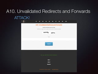A10. Unvalidated Redirects and Forwards
ATTACK!
 