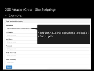 XSS Attacks (Cross - Site Scripting)
• Example:
<script>alert(document.cookie)
</script>
 