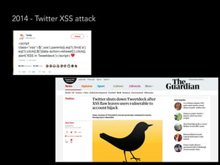 2014 - Twitter XSS attack
 