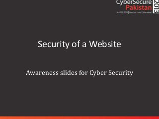Security of a Website

Awareness slides for Cyber Security
 