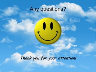 Any questions?
Thank you for your attention!
 