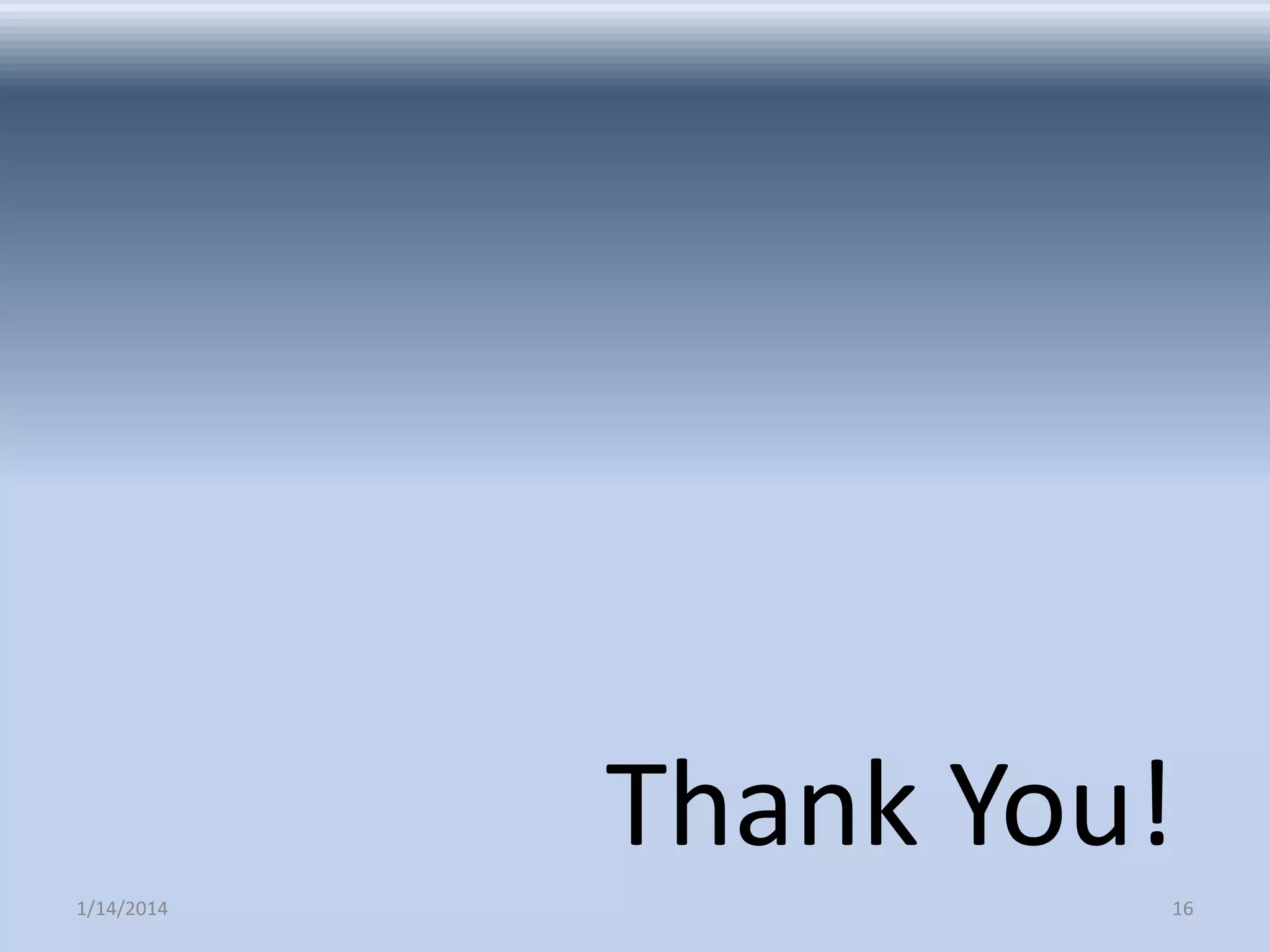 Thank You!
1/14/2014

16

 
