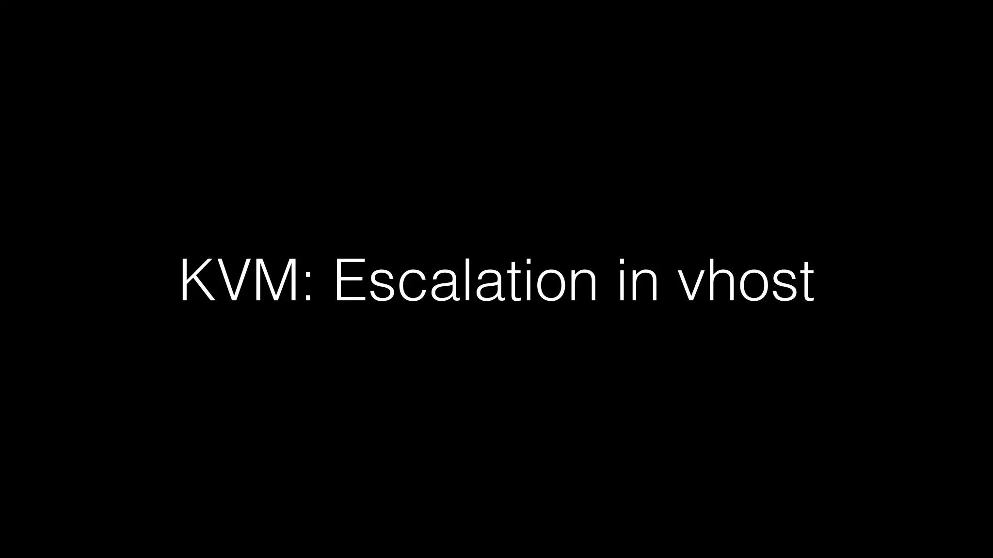 KVM: Escalation in vhost 
 
