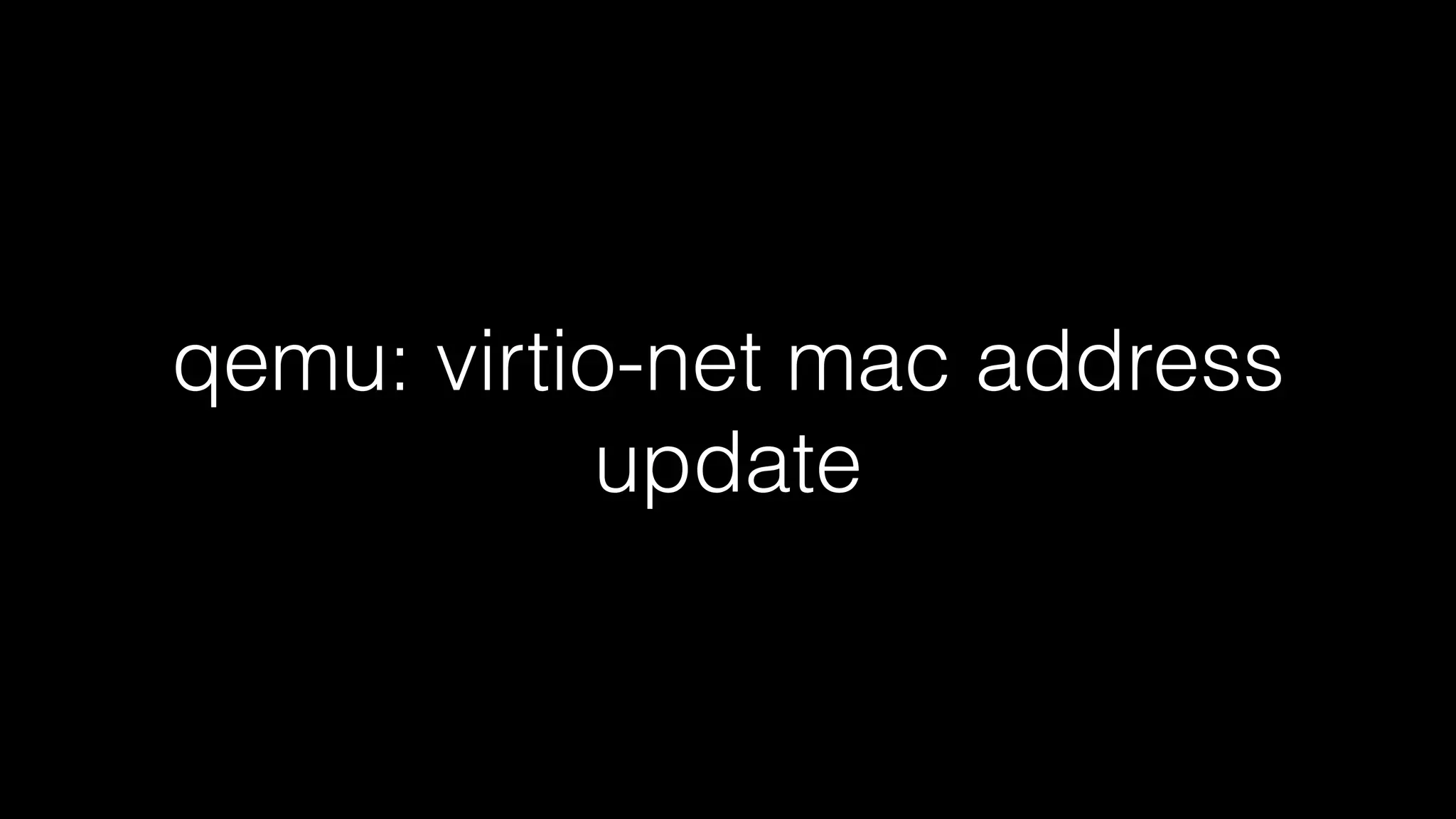 qemu: virtio-net mac address 
update 
 