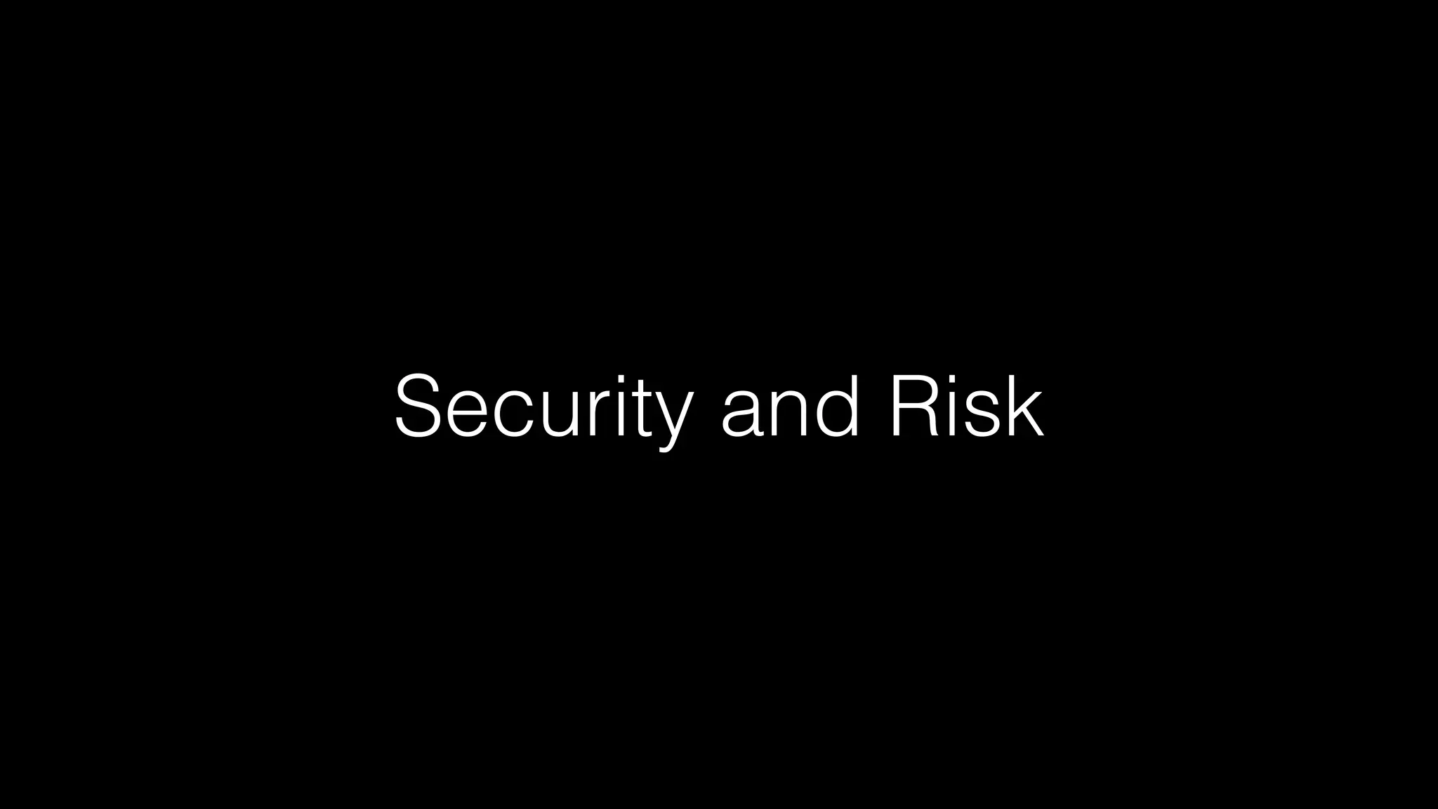 Security and Risk 
 