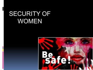 SECURITY OF
WOMEN
 