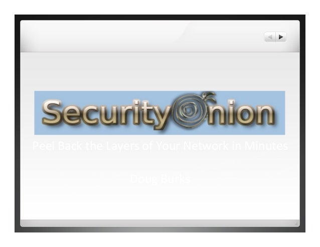 Security Onion Peeling Back The Layers Of Your Network In Minutes