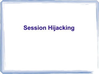 Session Hijacking
 