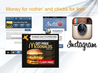 Money for nothin’ and chicks for free

 