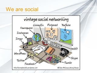 We are social

 