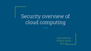 Security overview of
cloud computing
 
