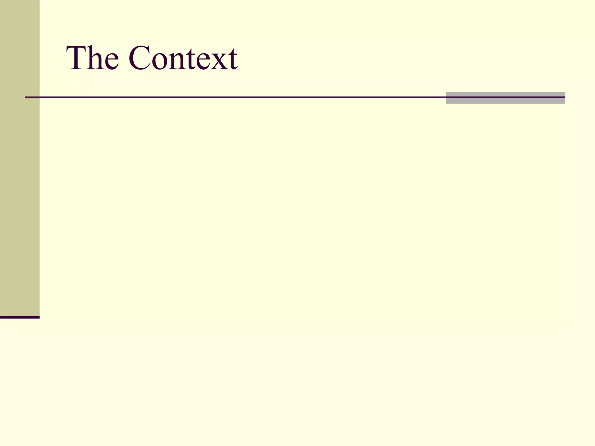 The Context
 