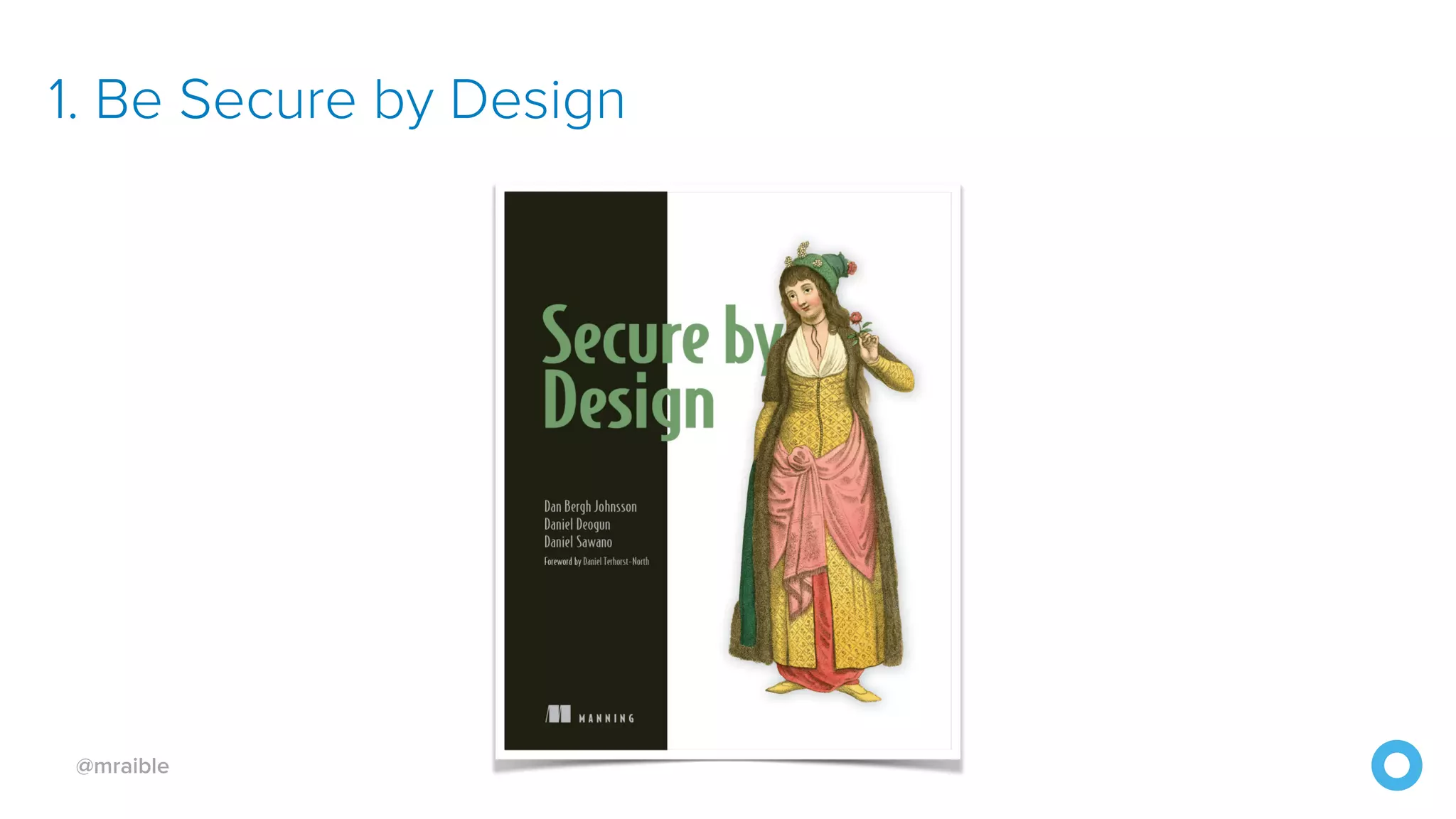 @mraible 1. Be Secure by Design 