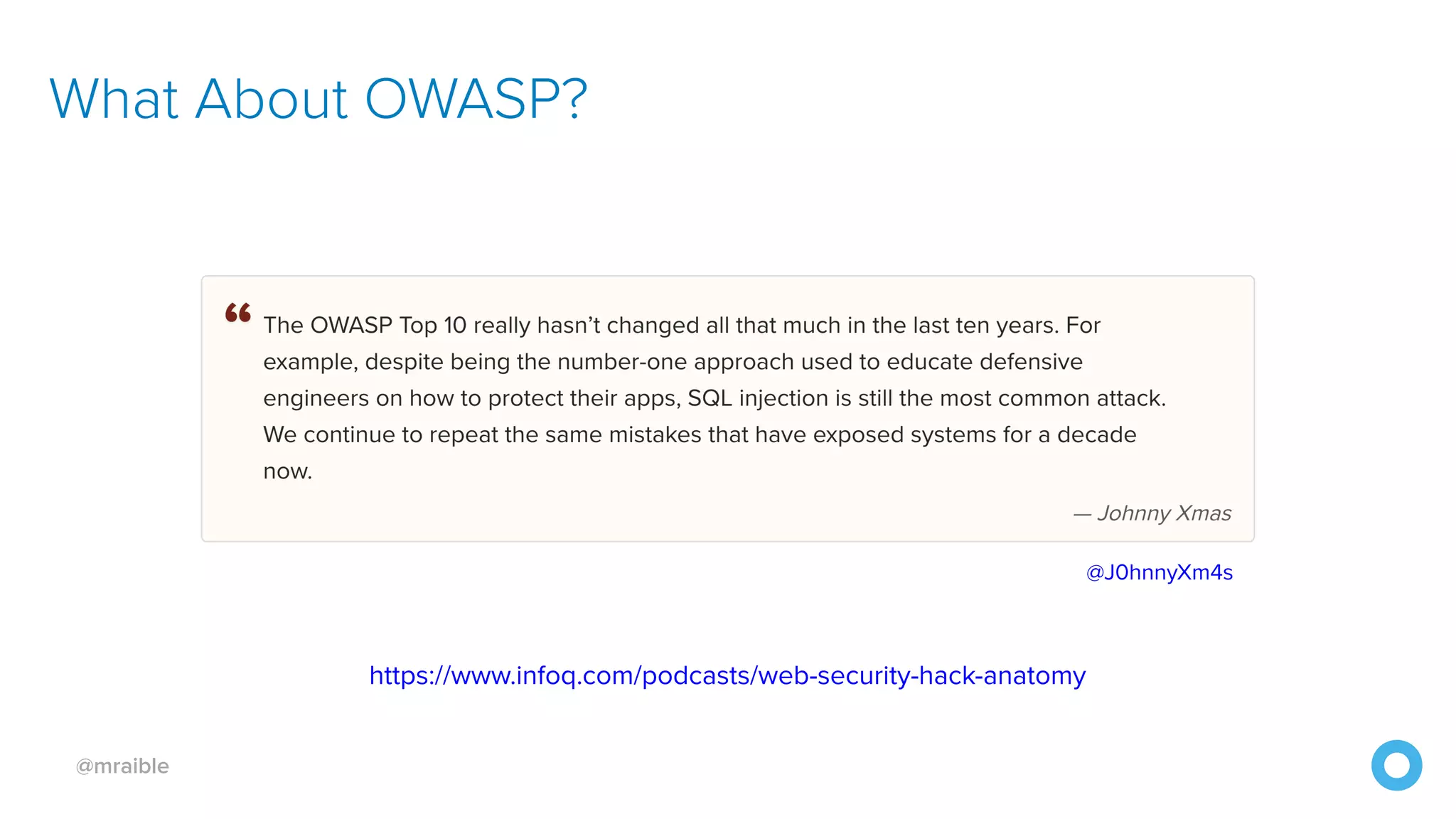 @mraible What About OWASP? https://www.infoq.com/podcasts/web-security-hack-anatomy @J0hnnyXm4s 