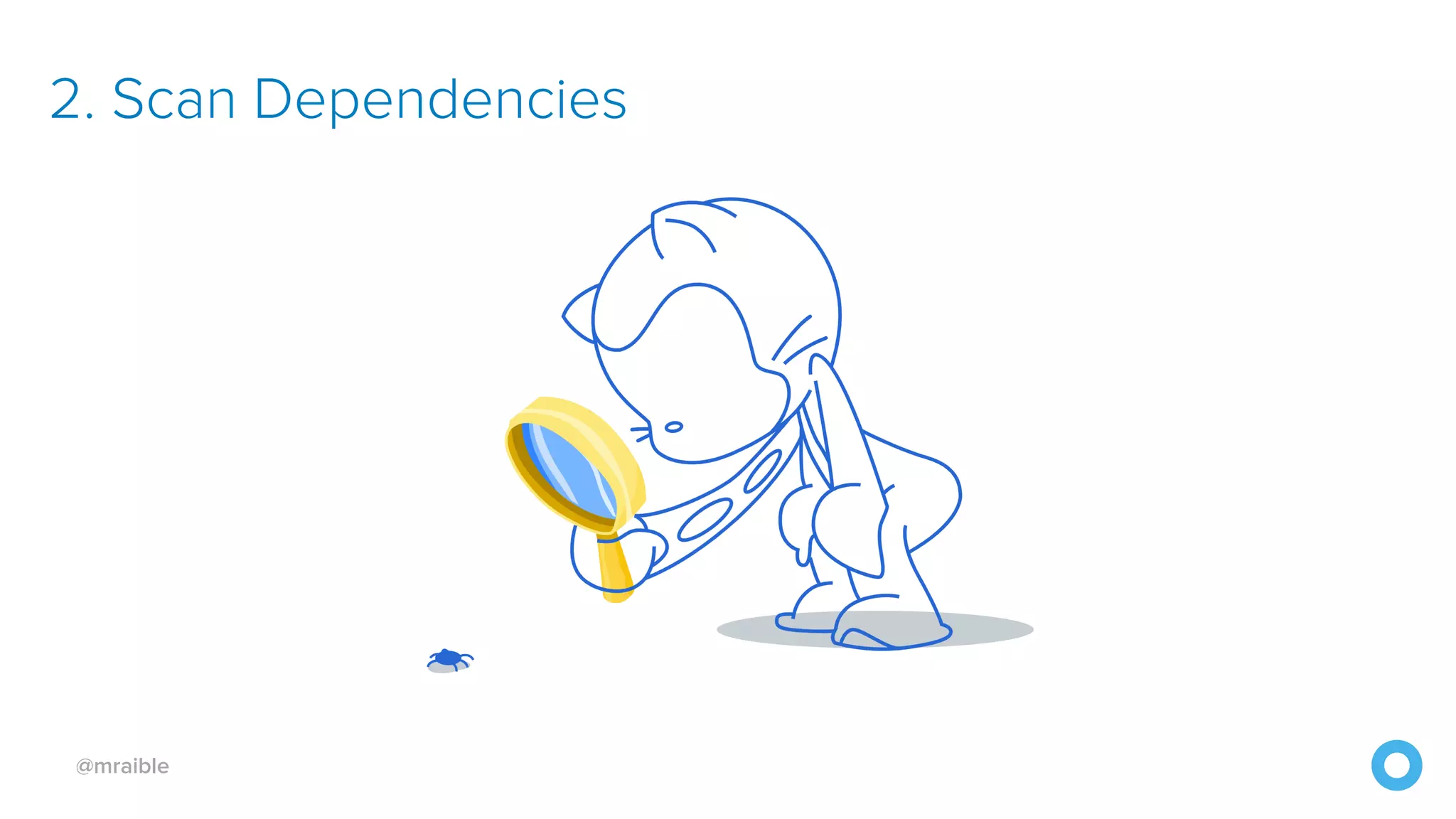 @mraible 2. Scan Dependencies 