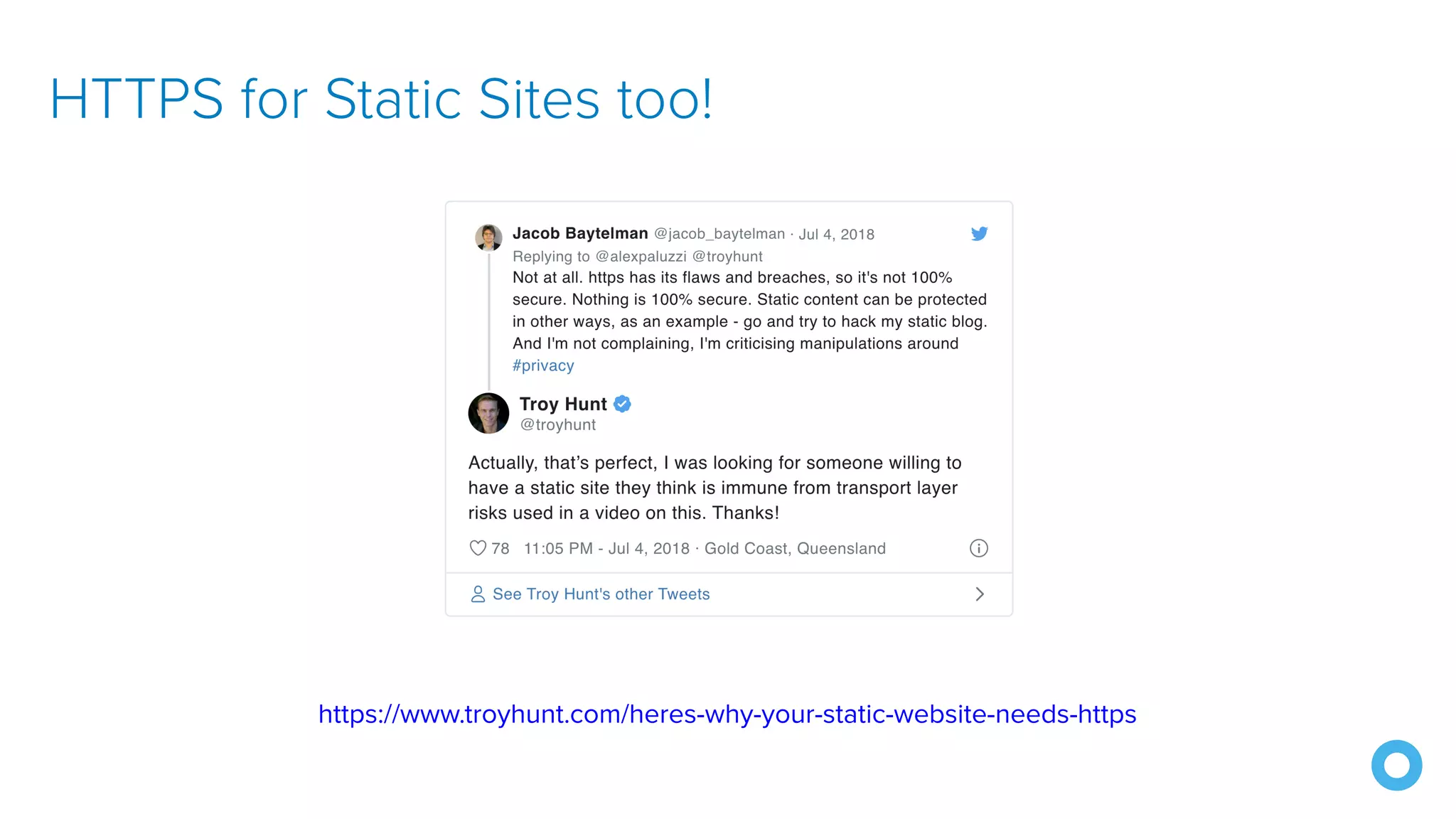 HTTPS for Static Sites too! https://www.troyhunt.com/heres-why-your-static-website-needs-https 