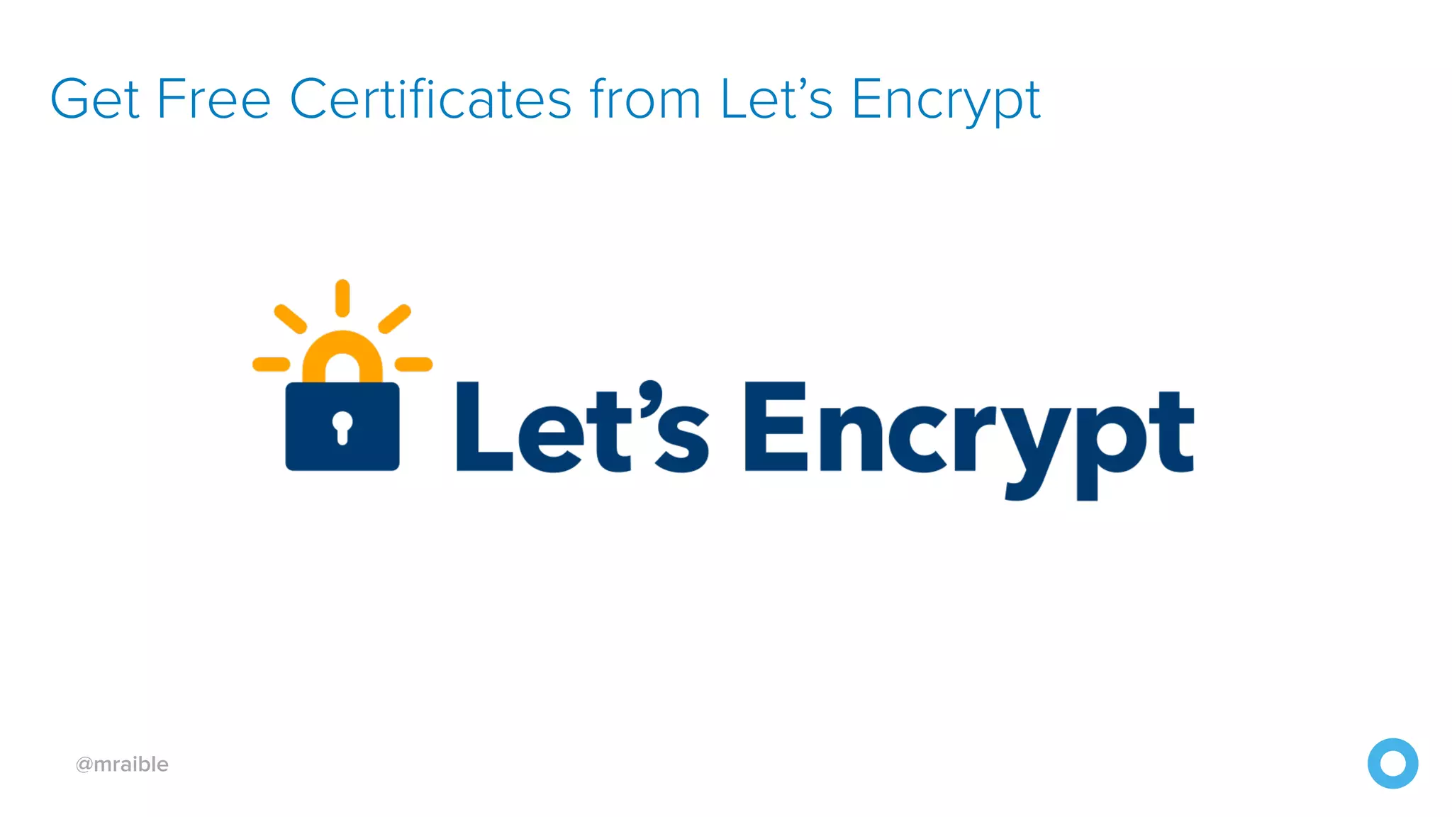 @mraible Get Free Certificates from Let’s Encrypt 