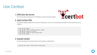 @mraible
Use Certbot
 