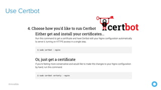 @mraible
Use Certbot
 