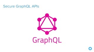 Secure GraphQL APIs
 