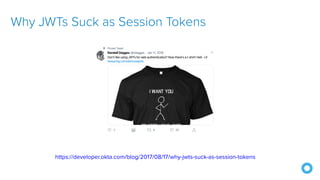 Why JWTs Suck as Session Tokens
https://developer.okta.com/blog/2017/08/17/why-jwts-suck-as-session-tokens
 