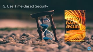 9. Use Time-Based Security
 
