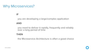 @mraible
Why Microservices?
IF
you are developing a large/complex application
AND
you need to deliver it rapidly, frequently and reliably
over a long period of time
THEN
the Microservice Architecture is often a good choice
 