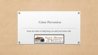 Crime Prevention
Some key ideas to help keep you and your home safe.
 