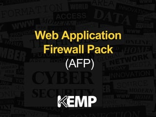 Web Application 
Firewall Pack 
(AFP) 
 
