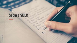 Secure SDLC
 