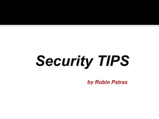 Security TIPS
 