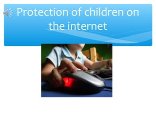 Protection of children on
      the internet
 