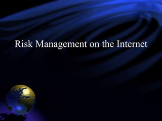 Risk Management on the Internet 
