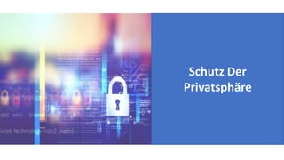 Schutz Der
Privatsphäre
 