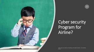 Cyber security
Program for
Airline?
8
 
